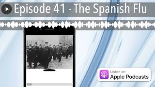 Episode 41 - The Spanish Flu