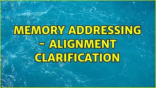 Memory Addressing - Alignment Clarification
