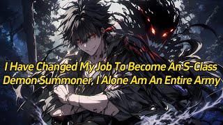 I have changed my job to become an S-Class Demon Summoner, I alone am an entire army!