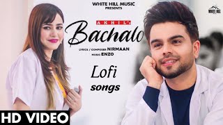 BACHALO [Slowed+Reverb] - Lofi songs AKHIL | A-l lofi music ||