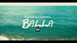 Ciro Rubino Ft. Celestino - Balla (Video Ufficiale 2019)