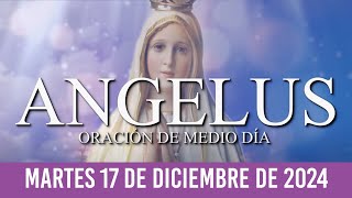 Ángelus del día de Hoy MARTES 17 DE DICIEMBRE DE 2024-Oraciones a la Virgen María ORACIÓN MEDIO DÍA