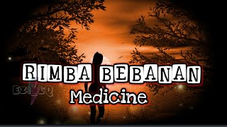 Rimba Bebanan  - Medicine (Lirik Video)