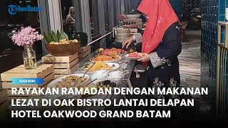 Rayakan Ramadan dengan Hidangan Lezat dan Pemandangan Senja di Oak Bistro