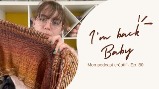 I'm back Baby ! - Mon podcast créatif - Ep. 80