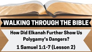 How Does Elkanah Further Show Us Polygamy's Dangers? | 1 Samuel 1:1-7 | Lesson 2 | WTTB