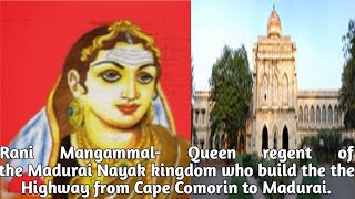 Rani Mangammal-Queen Regent of the Madurai Nayak kingdom build Highway from Cape Comorin to Madurai.