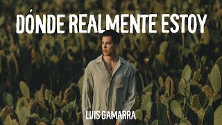 Luis Gamarra - Donde Realmente Estoy (Video Oficial)