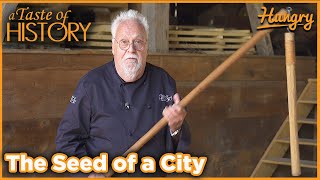 The Seed of a City - A Taste of History (Season 11 Premiere!)