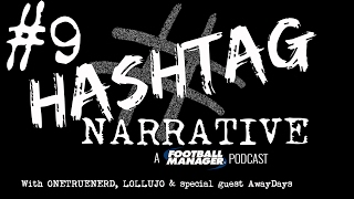 Hashtag Narrative #9 | Away Days | A Football Manager Podcast
