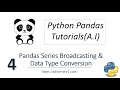 Machine Learning Tutorial Python Pandas : 4. Pandas Series Broadcasting | Data Type Conversion