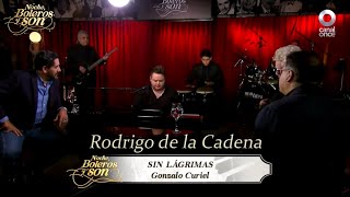 Sin Lagrimas / Nada Soy - Rodrigo de la Cadena - Noche, Boleros y Son