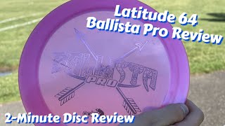 Latitude 64 Ballista Pro Review | 2-Minute Disc Review