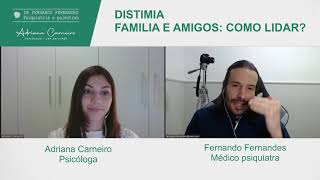 Distimia - Família a amigos: como lidar? | Fernando Fernandes e Adriana Carneiro