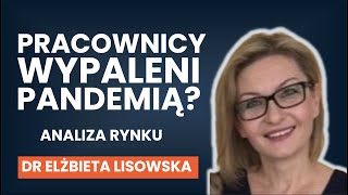 Jak pandemia wpłynęła na zdrowie PSYCHICZNE pracowników? | dr Elżbieta Lisowska