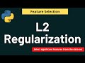 Python Feature Selection: L2 Regularization | Machine Learning | Feature Selection | Python