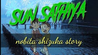 "SUN SATHIYA MAHIYA" Hindi song||  New nobita Shizuka love story|| new SATHIA full song