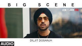 BIG SCENE Full Audio Song  | CON.FI.DEN.TIAL | Diljit Dosanjh | Latest Song 2018