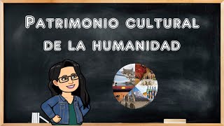 Patrimonio cultural de la humanidad