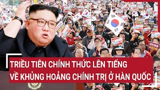 Triều Tiên chính thức lên tiếng về khủng hoảng chính trị ở Hàn Quốc