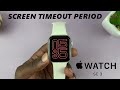 How To Adjust Screen Timeout Period (Wake Duration) On Apple Watch SE 3