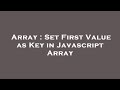 Array : Set First Value as Key in Javascript Array