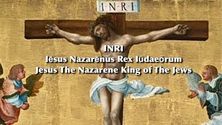 INRI - Iēsus Nazarēnus Rex Iūdaeōrum - Jesus The Nazarene King of The Jews