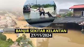 Terkini BANJlR Sekitar Kelantan 27/11/2024