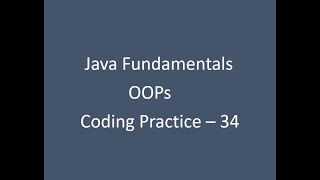 Coding Practice - 34 || OOPs Topic || Java Fundamentals || Nxtwave