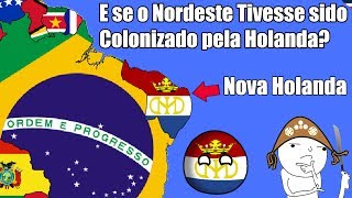 E se o Nordeste Fosse Colonizado pela Holanda