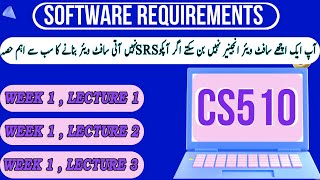 CS510 Lecture no 1 Software Requirements and Specification, | SRS | CS510 Week 1, | CS510 Weak 2,