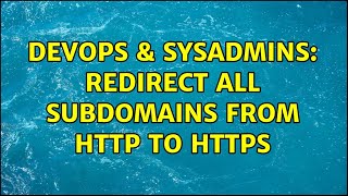 DevOps & SysAdmins: redirect all subdomains from http to https