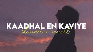 Kaadhal En Kaviye [Slowed+Reverb] Lyrics - Sid Sriram | Salmon 3D | happy-or-sad