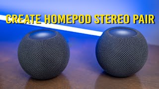 How to Create A Stereo Pair with Two Apple Homepods or Homepod MInis