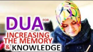 Dua To Memorize Anything Quicker  Increasing The Memory  Knowledge Before Study