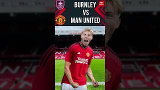 🚨 BURNLEY VS MANCHESTER UNITED | CONFIRMED LINEUP ✅️ | Premier League 2023/24
