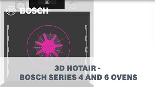 Bosch Series 4 and 6 Ovens - 3D HotAir