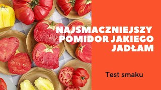 Degustacja Najsmaczniejszy pomidor jakiego jadłam