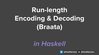 Run-length Encoding and Decoding (Braata) - Coding Problem - Haskell