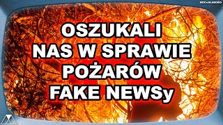 OSZUKALI NAS W SPRAWIE POŻARÓW - FAKE NEWSy