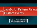 JavaScript Pattern: Using Custom Events