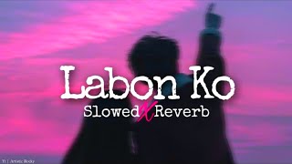 Labon Ko Lofi Song | KK | Slowed Reverb | Bhool Bhulaiyaa | Bollywood Lofi Song | Hindi Lofi Song