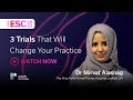 ESC 2022: 3 Trials That Will Change Your Practice With Interventionalist, Dr Mirvat Alasnag