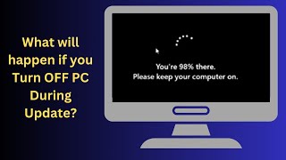 What will happen if you Turn OFF PC During Update?