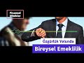 Özgürlük yolunda bireysel emeklilik bes