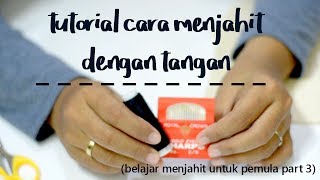 Cara Menjahit dengan Tangan ( Belajar Menjahit Untuk Pemula part 3)