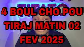 4 BOUL CHO🔥💯POU TIRAJ MATIN 02 FEV 2025 #titato509 #boulchotitato509 #boulcho345