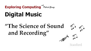 Stanford CS105: Intro to Computers | 2021 | Lecture 3.1 Digital Music: Science of Sound \u0026 Recording