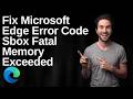 How To Fix Microsoft Edge Error Code Sbox Fatal Memory Exceeded (Easy Guide)