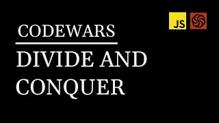 Divide and Conquer Javascript | CodeWars #1